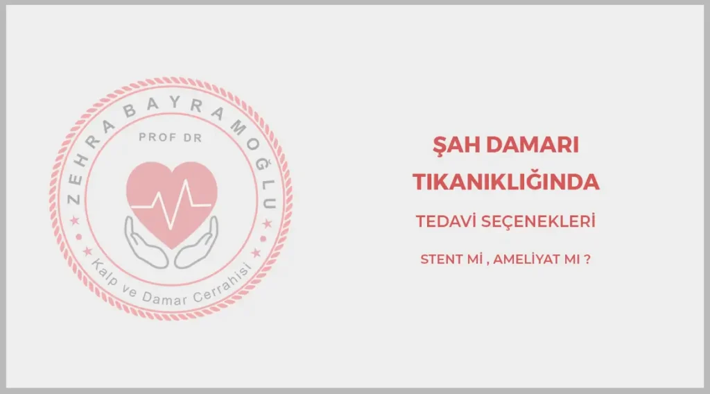 Şah Damarı Tıkanıklığında Tedavi Seçenekleri